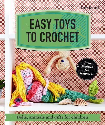 Easy Toys To Crochet: Dolls Animals & Gifts For Kids Book- 112 Pages