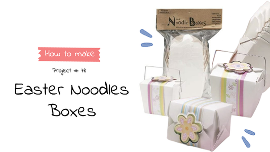 #78 Easter Noodle Boxes