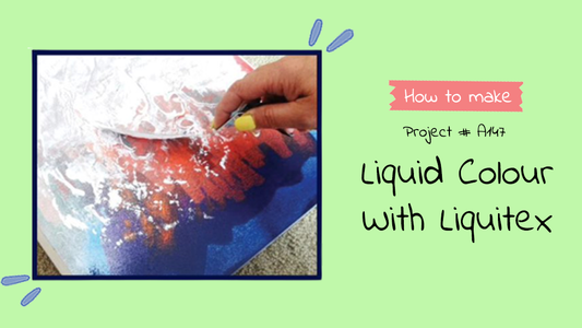 A147 Liquid Colour with Liquitex