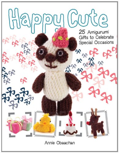 Happy Cute: 25 Amigurumi Gifts Book