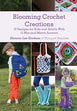 Blooming Crochet Creations: 10 Designs for Adults & Kids Book