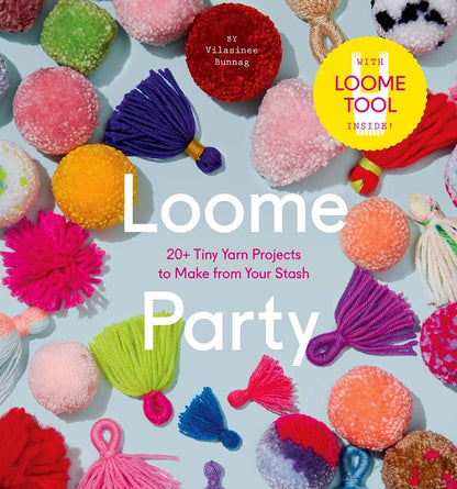 Loome Party: 20 Tiny Yam Projects To Make Book