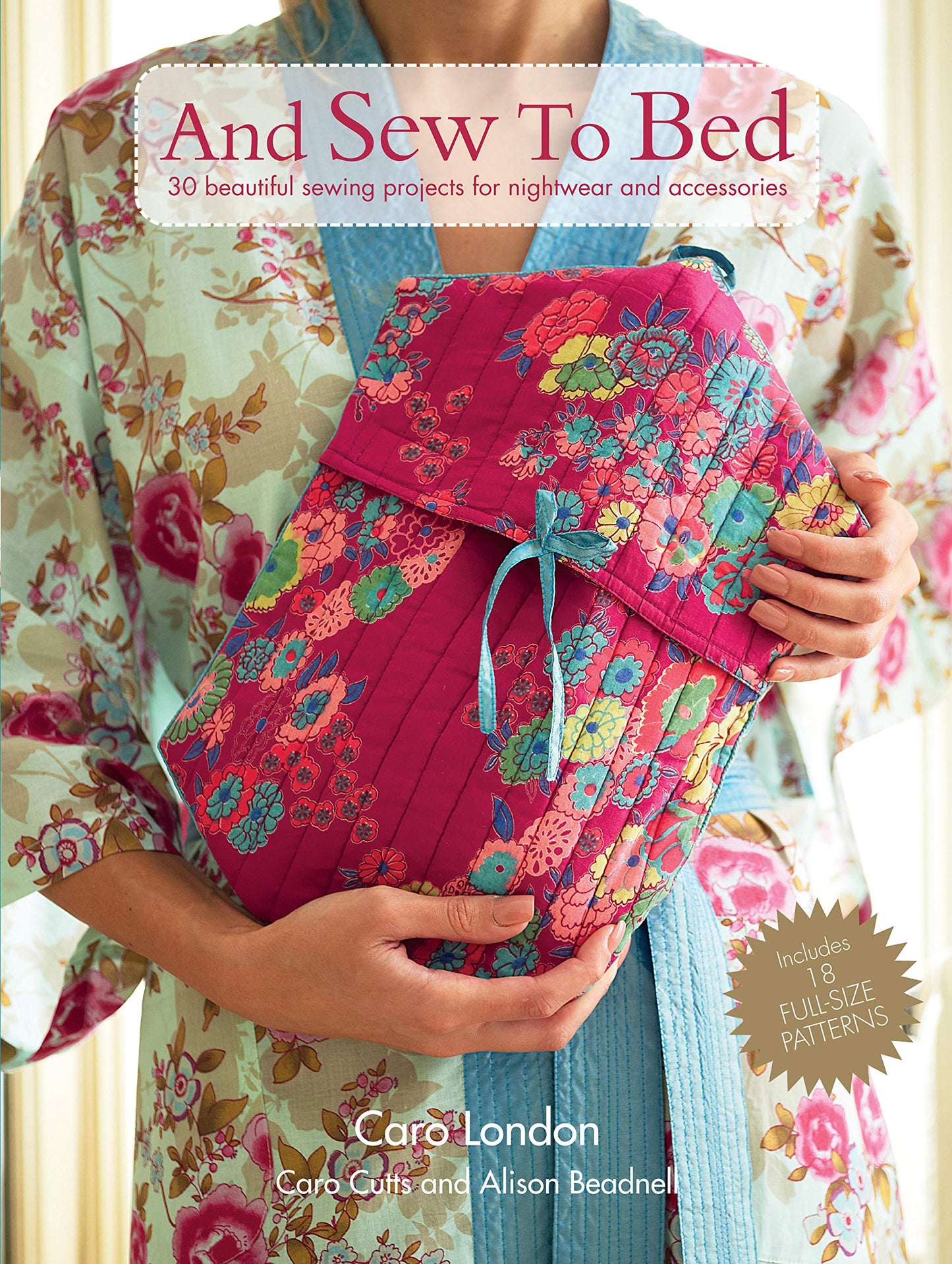 And Sew To Bed 30 Beautiful Sewing Projects for Nightwear & Accessories Book