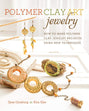 Polymer Clay Art Jewelry: How to Make Polymer Clay Jewelry Projects Using New Techniques Book