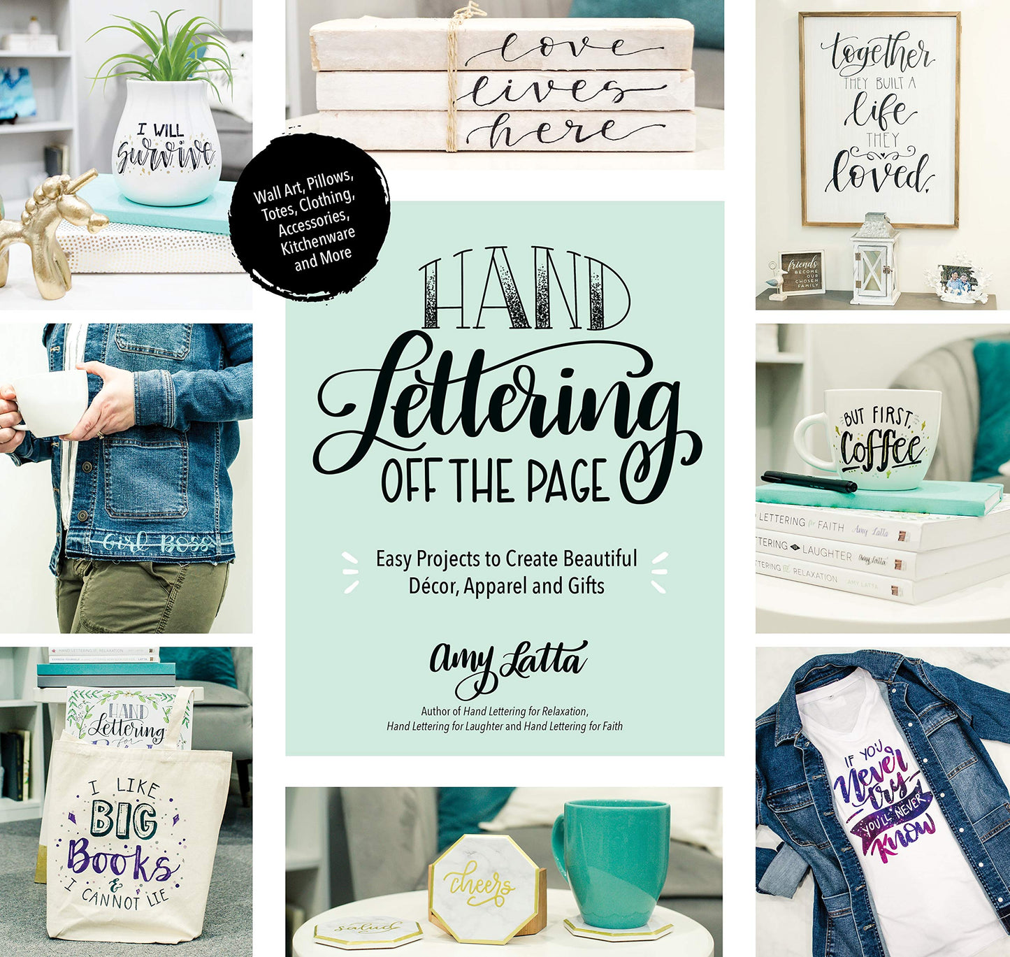 Hand Lettering Off the Page: Easy Projects to Create Beautiful Décor, Apparel and Gifts Book