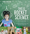 This Is Rocket Science: An Activity Guide: 70 Fun and Easy Experiments for Kids to Learn More About Our Solar System Book