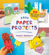 Easy Paper Projects: 60 Crafts You Can Wear, Gift, Use and Admire Book