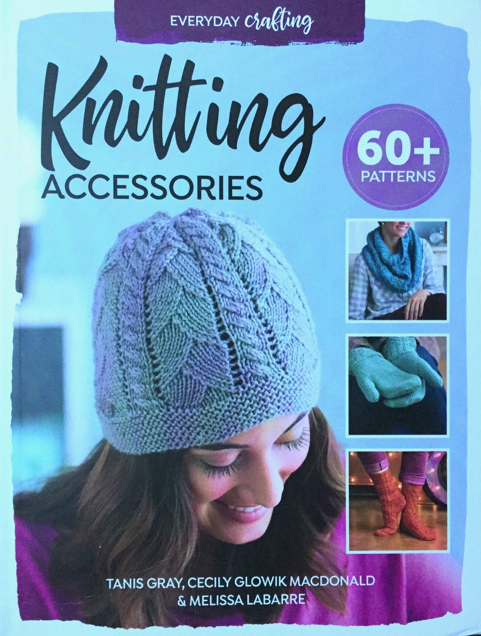 Everyday Crafting- Knitting Accessories Book by Tanis Gray, Cecily Glowik Macdonald & Melissa Labarre