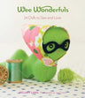Wee Wonderfuls: 24 Dolls to Sew and Love