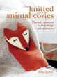 Knitted Animal Cozies 35 Woolly Creatures Book