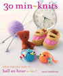 30 Min-Knits: What Can You Knit in Half an Hour or Less Book