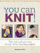 You Can Knit Book: Knit and Purl Your Way Through 16 Fun and Easy Projects