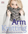 Arm Knitting 30 No Needle Projects For You And Your Book