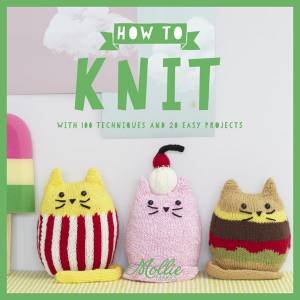 How To Knit Book: With Over 100 Techniques And 20 Easy Projects- 160 Pages