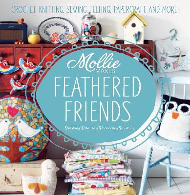 Mollie Makes: Feathered Friends Book- 96 Pages