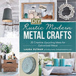 Diy Rustic Modern Metal Crafts Book- 192page